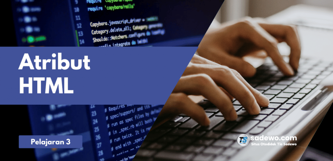 Pemrograman HTML Untuk Pemula - Pelajaran 3 Atribut HTML