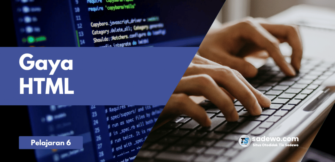 Pemrograman HTML Untuk Pemula - Pelajaran 6 Gaya HTML